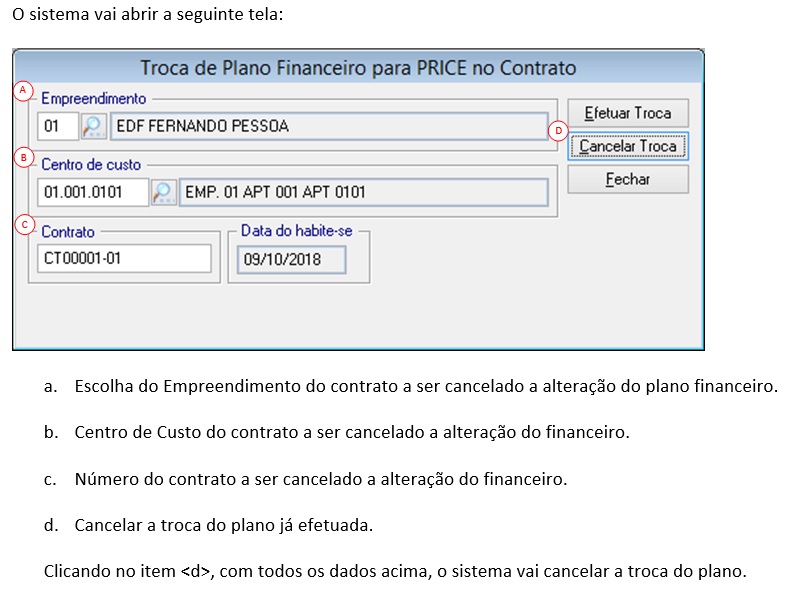 No sistema gestão financeira, você deve acessar o seguinte menu: Gerência | Operações Gerenciais | Troca do Plano Financeiro