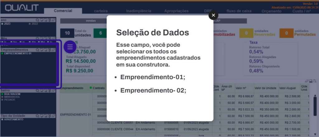 Nesse local, o usuário pode selecionar os dados de um ou vários empreendimentos, a partir dessa seleção o sistema carrega os