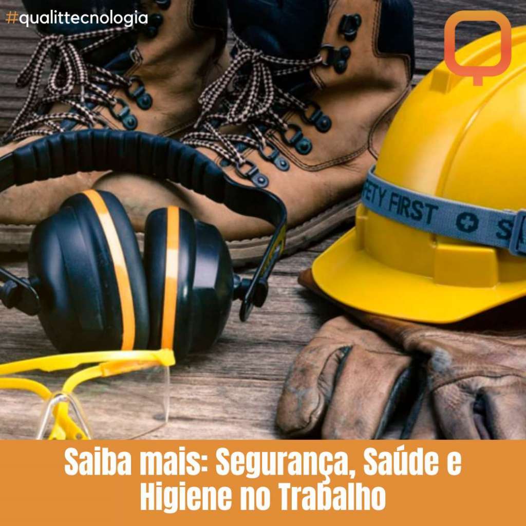 Saiba mais: Segurança, Saúde e Higiene no Trabalho.