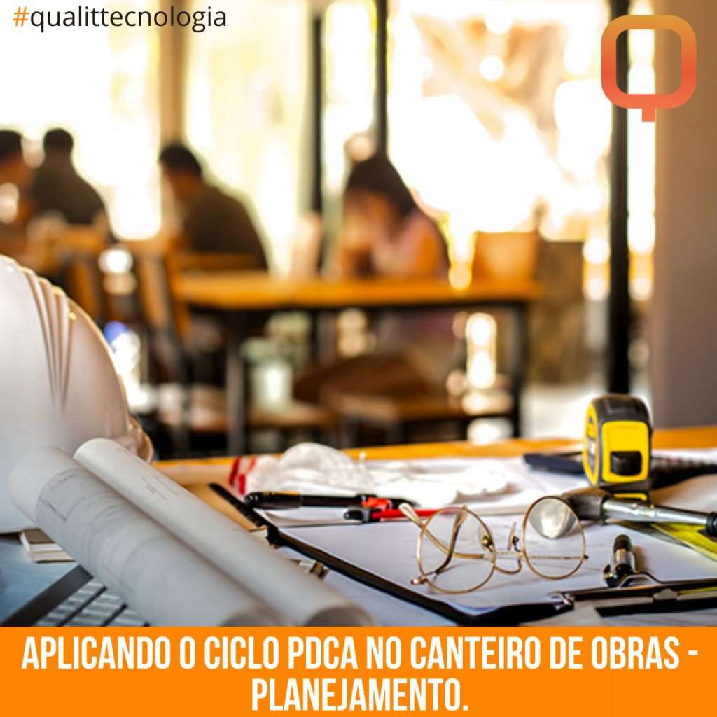 Aplicando o ciclo PDCA no canteiro de obras – Planejamento